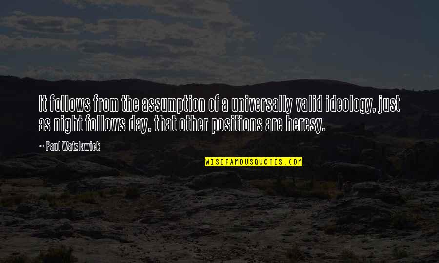 Beck Weathers Quotes By Paul Watzlawick: It follows from the assumption of a universally