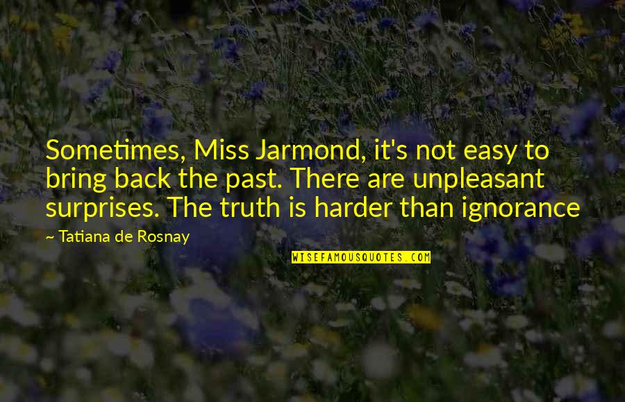 Beckendorf And Beckendorf Quotes By Tatiana De Rosnay: Sometimes, Miss Jarmond, it's not easy to bring Beckendorf And Beckendorf Quotes By Tatiana De Rosnay: Sometimes, Miss Jarmond, it's not easy to bring