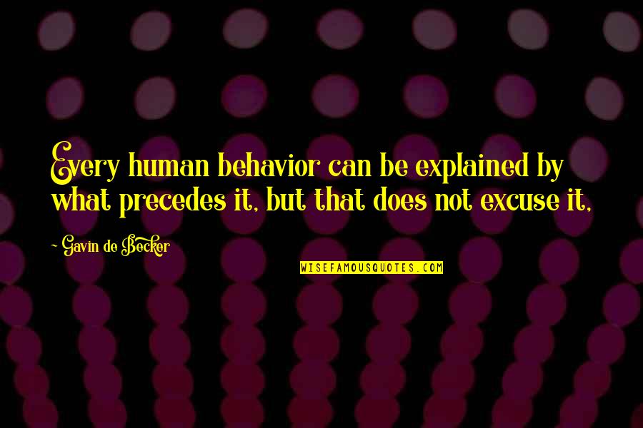 Becker Quotes By Gavin De Becker: Every human behavior can be explained by what