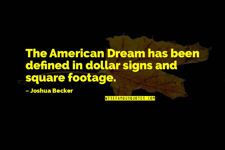 Becker Quotes By Joshua Becker: The American Dream has been defined in dollar