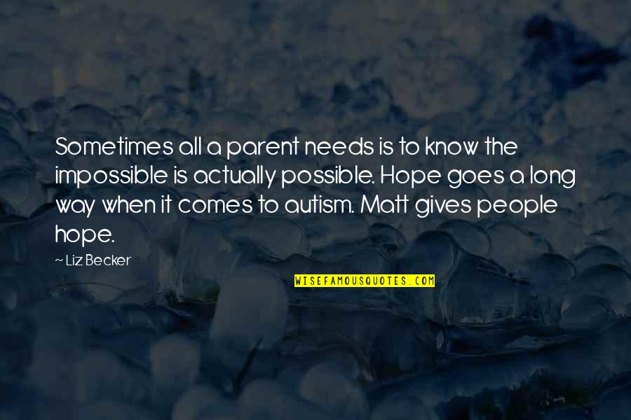 Becker Quotes By Liz Becker: Sometimes all a parent needs is to know Becker Quotes By Liz Becker: Sometimes all a parent needs is to know