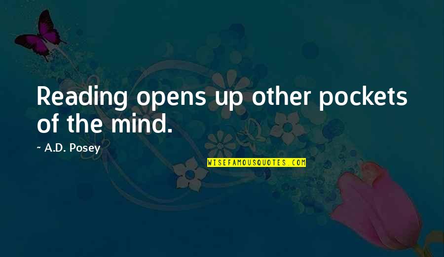 Beckerleg Thraen Quotes By A.D. Posey: Reading opens up other pockets of the mind.