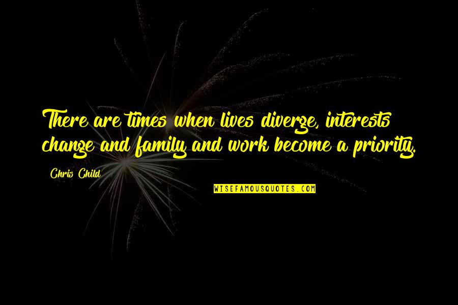 Beckerman Whiteville Quotes By Chris Child: There are times when lives diverge, interests change