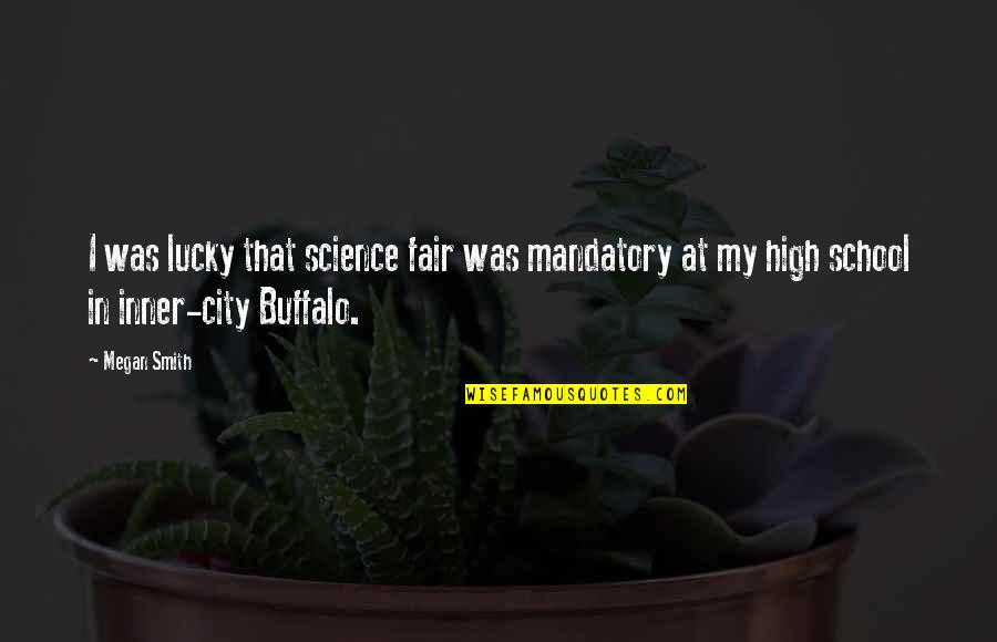 Beckett Unnamable Quotes By Megan Smith: I was lucky that science fair was mandatory