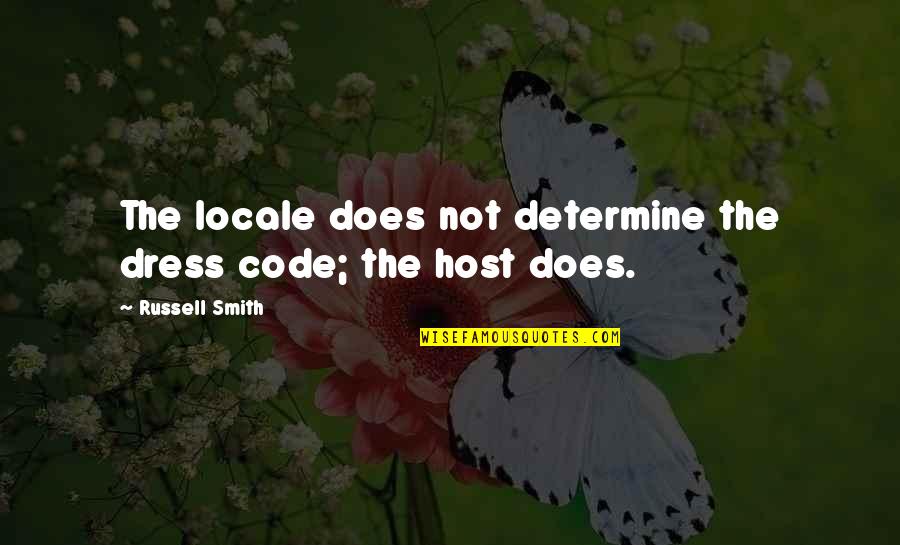 Becketts Non Alcoholic Quotes By Russell Smith: The locale does not determine the dress code; Becketts Non Alcoholic Quotes By Russell Smith: The locale does not determine the dress code;