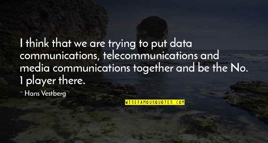 Beckford Elementary Quotes By Hans Vestberg: I think that we are trying to put