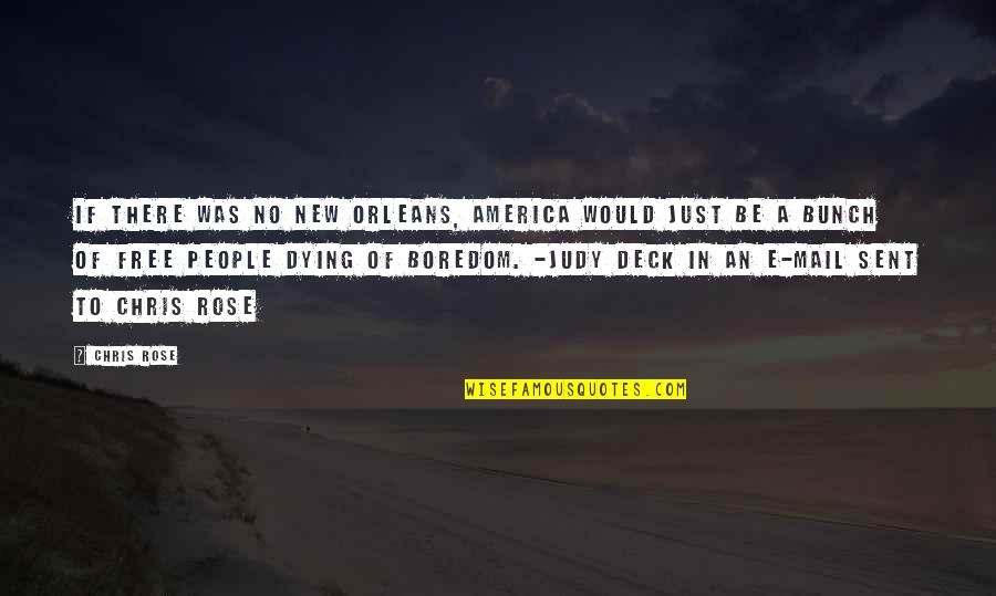 Beckh Quotes By Chris Rose: If there was no New Orleans, America would