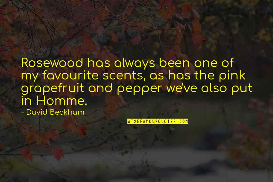 Beckham's Quotes By David Beckham: Rosewood has always been one of my favourite
