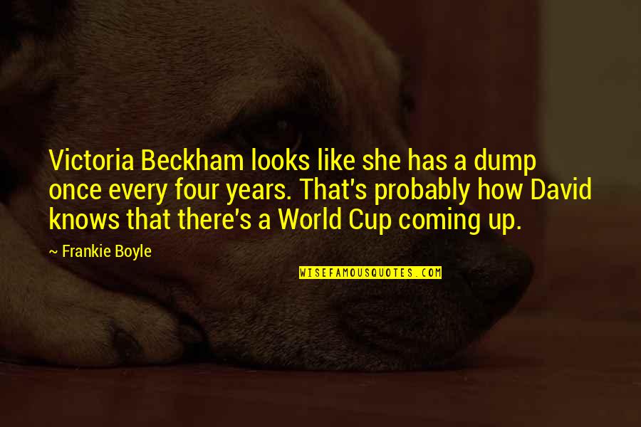 Beckham's Quotes By Frankie Boyle: Victoria Beckham looks like she has a dump
