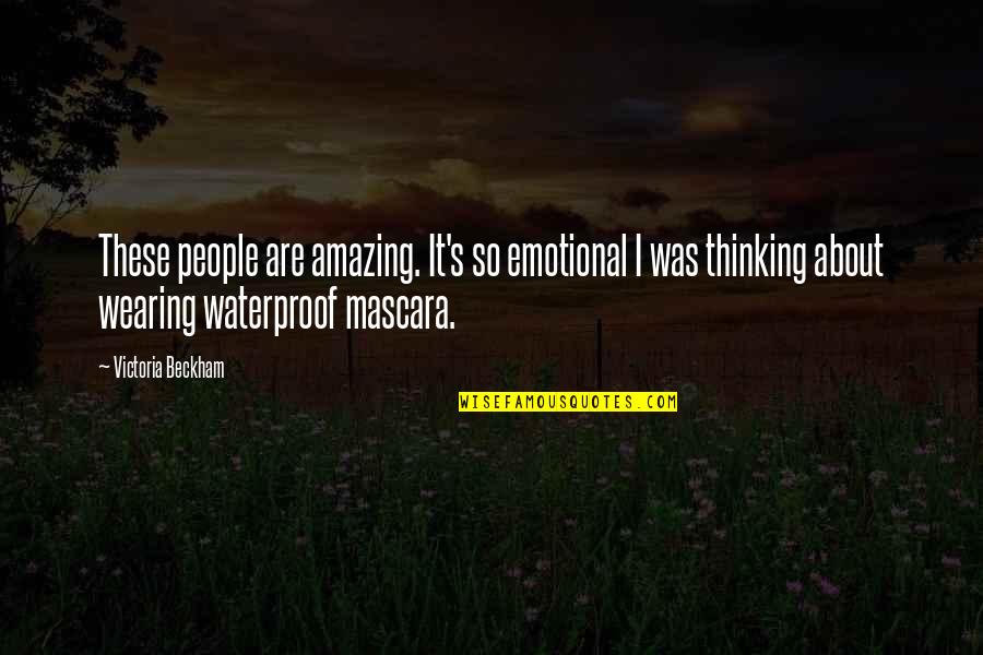 Beckham's Quotes By Victoria Beckham: These people are amazing. It's so emotional I