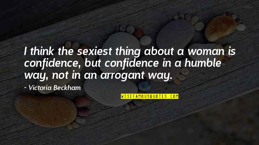 Beckham's Quotes By Victoria Beckham: I think the sexiest thing about a woman