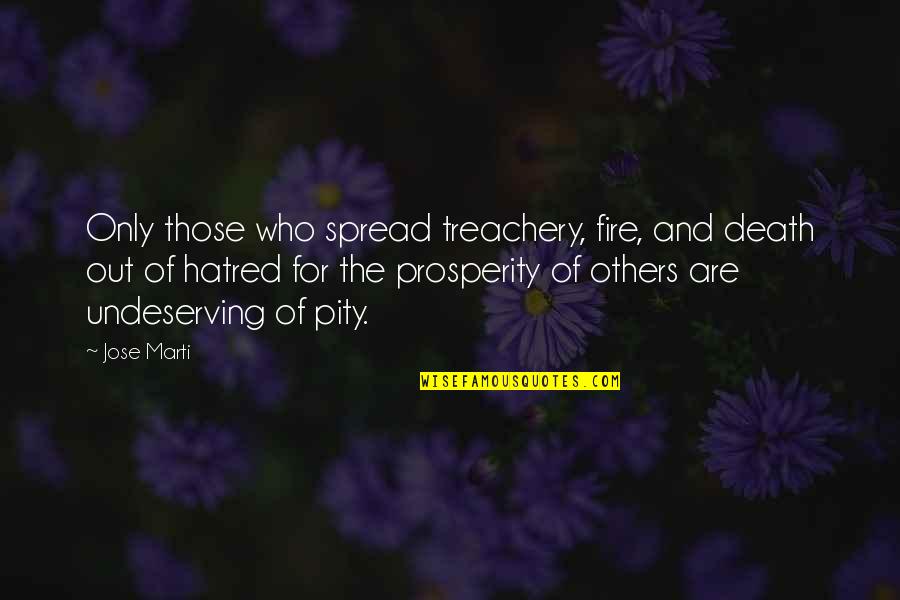 Becking Quotes By Jose Marti: Only those who spread treachery, fire, and death Becking Quotes By Jose Marti: Only those who spread treachery, fire, and death