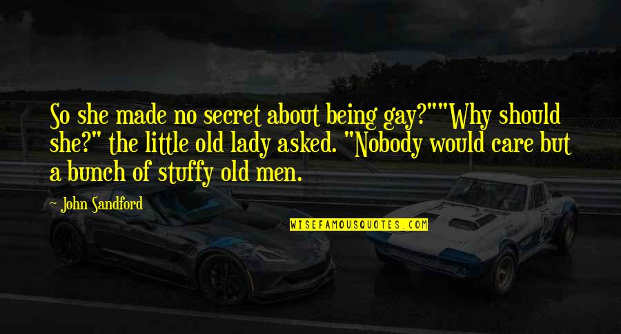 Beckley Quotes By John Sandford: So she made no secret about being gay?""Why