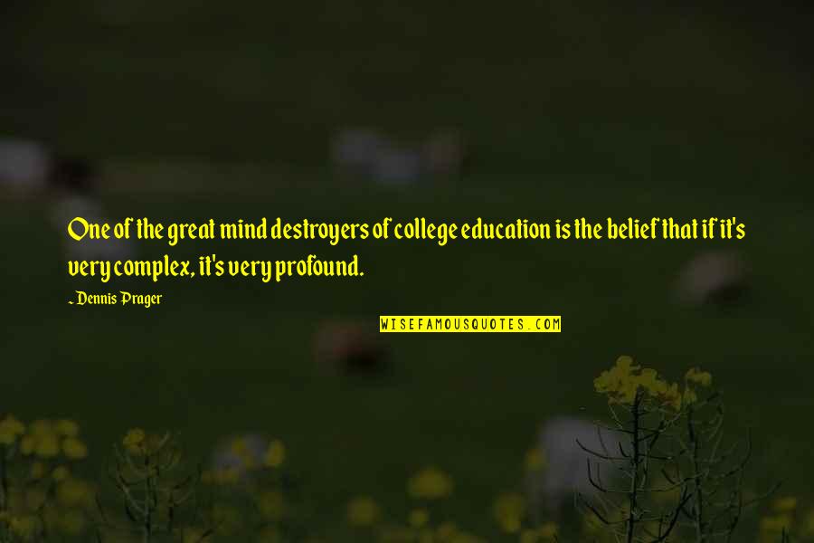 Becklund And Associates Quotes By Dennis Prager: One of the great mind destroyers of college