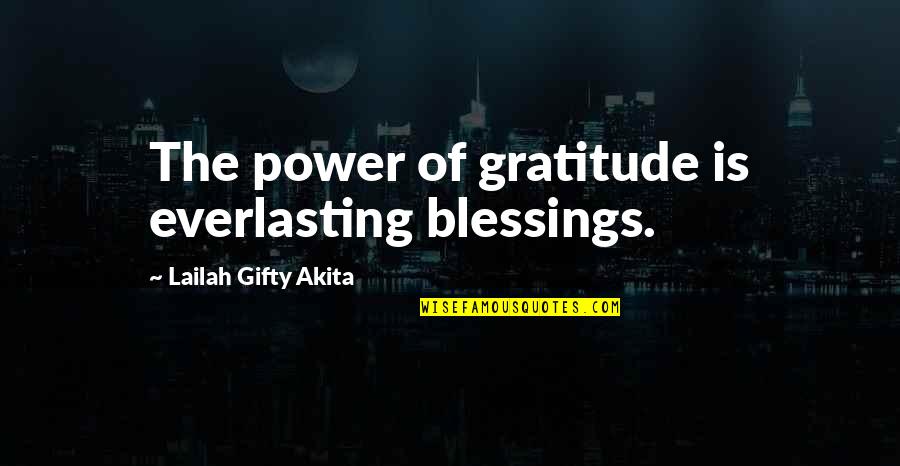 Beckmann Quotes By Lailah Gifty Akita: The power of gratitude is everlasting blessings.