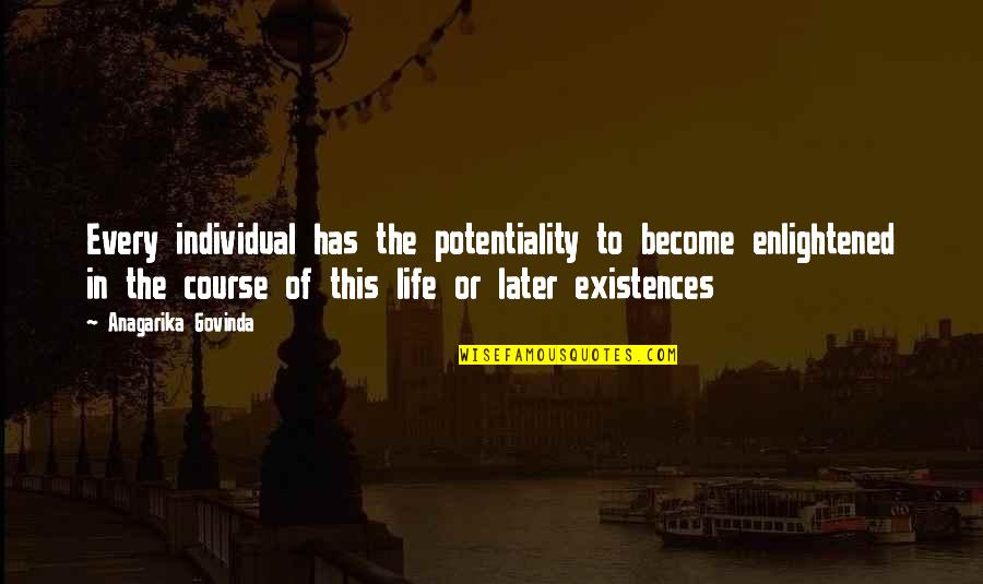Beckmanns Maling Quotes By Anagarika Govinda: Every individual has the potentiality to become enlightened Beckmanns Maling Quotes By Anagarika Govinda: Every individual has the potentiality to become enlightened