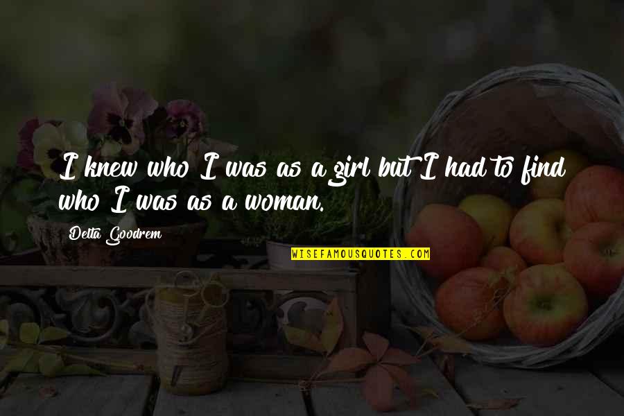 Beckmanns Maling Quotes By Delta Goodrem: I knew who I was as a girl