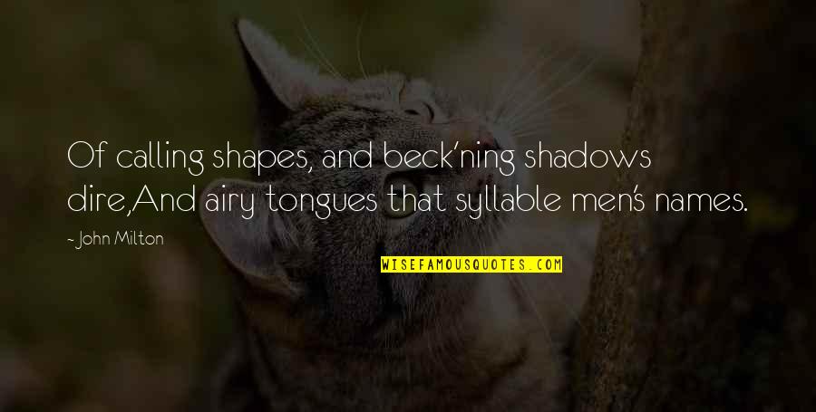 Beck'ning Quotes By John Milton: Of calling shapes, and beck'ning shadows dire,And airy