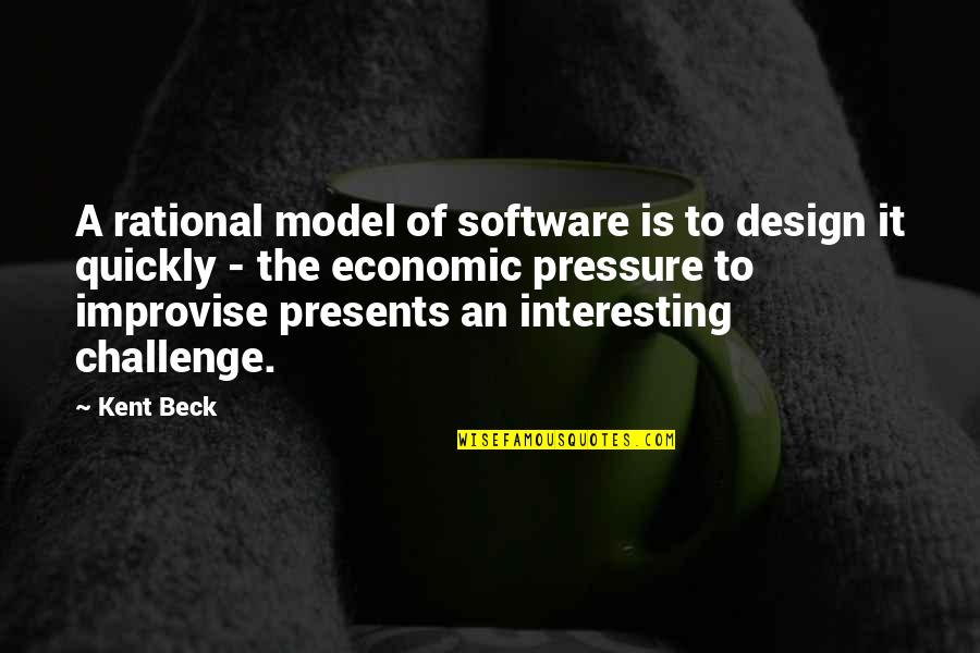 Beck'ning Quotes By Kent Beck: A rational model of software is to design