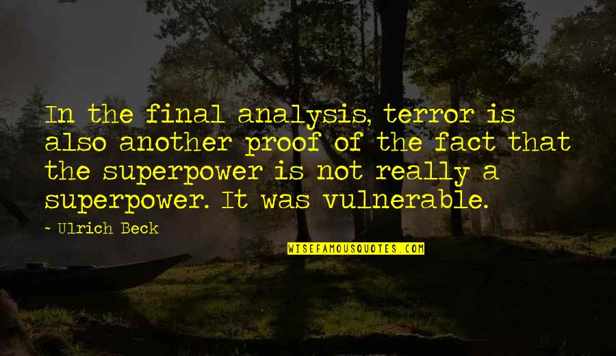 Beck'ning Quotes By Ulrich Beck: In the final analysis, terror is also another