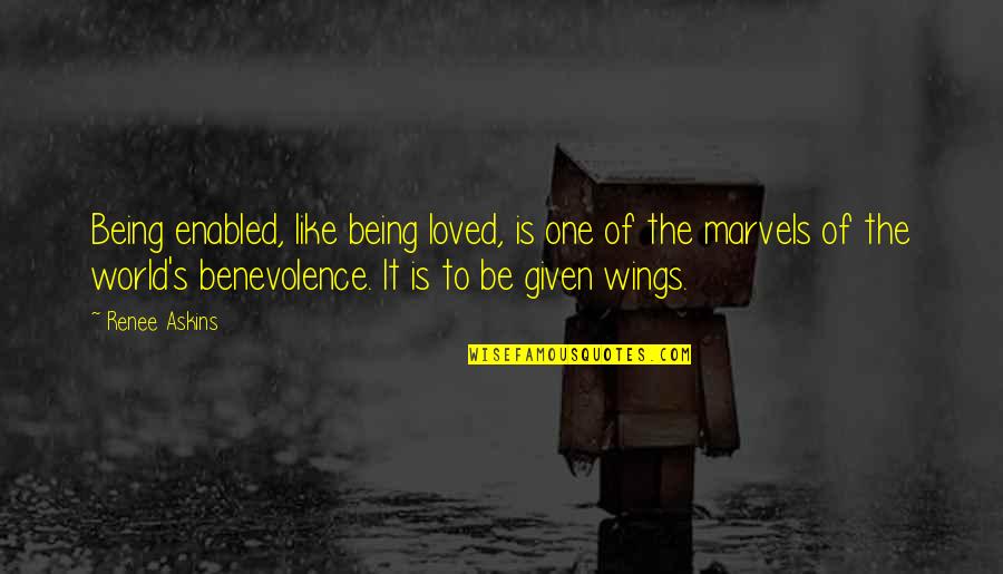 Beckon Ice Quotes By Renee Askins: Being enabled, like being loved, is one of Beckon Ice Quotes By Renee Askins: Being enabled, like being loved, is one of