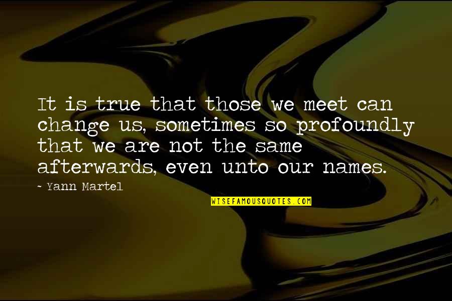 Beckon Ice Quotes By Yann Martel: It is true that those we meet can