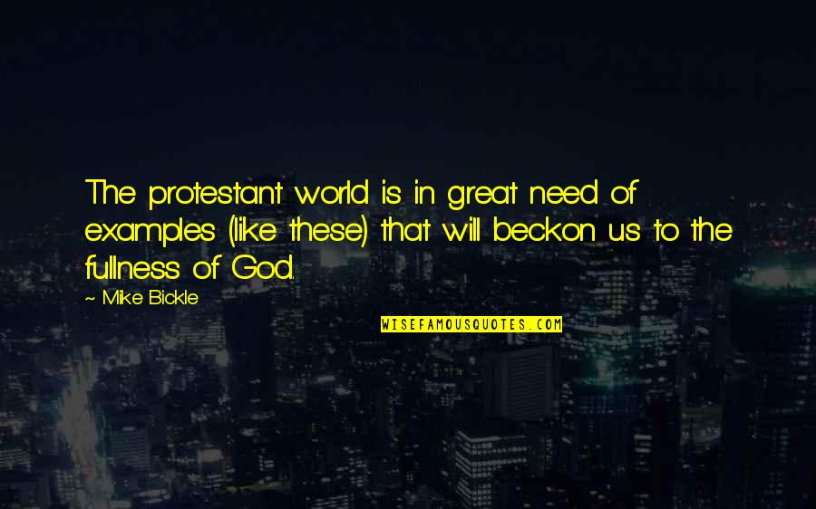Beckon Quotes By Mike Bickle: The protestant world is in great need of