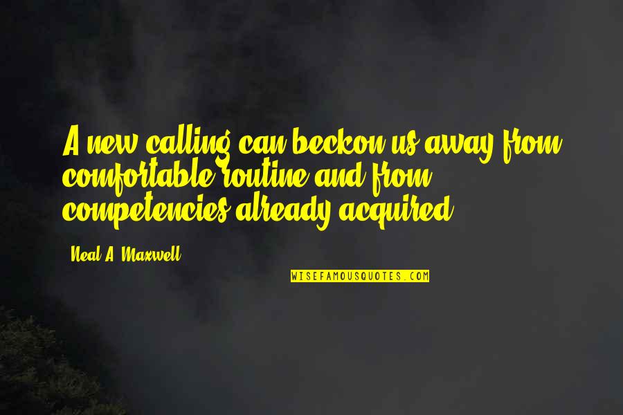 Beckon Quotes By Neal A. Maxwell: A new calling can beckon us away from