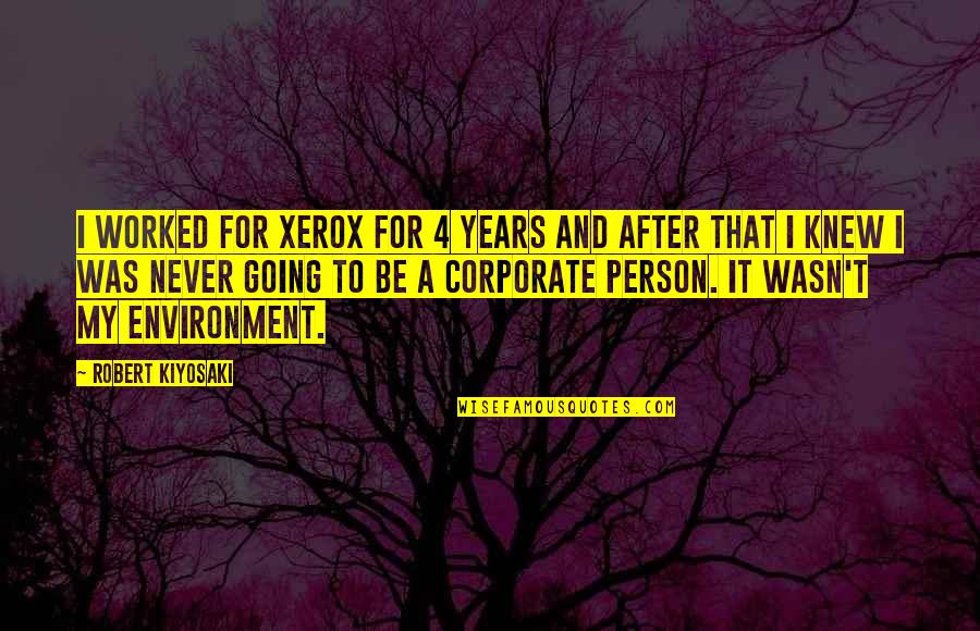 Beckon Quotes By Robert Kiyosaki: I worked for Xerox for 4 years and
