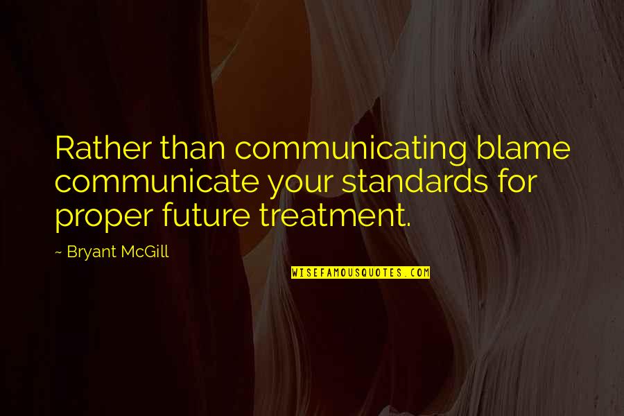 Beckoning Words Quotes By Bryant McGill: Rather than communicating blame communicate your standards for Beckoning Words Quotes By Bryant McGill: Rather than communicating blame communicate your standards for