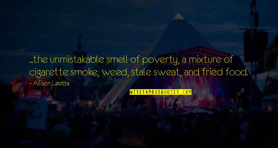Beckstrand Ninja Quotes By Allison Leotta: ...the unmistakable smell of poverty, a mixture of Beckstrand Ninja Quotes By Allison Leotta: ...the unmistakable smell of poverty, a mixture of