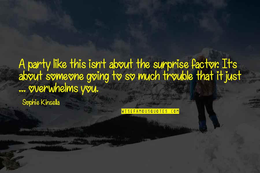 Beckstrand Ninja Quotes By Sophie Kinsella: A party like this isn't about the surprise Beckstrand Ninja Quotes By Sophie Kinsella: A party like this isn't about the surprise