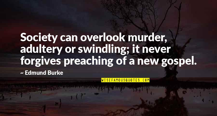 Beckworth Folding Quotes By Edmund Burke: Society can overlook murder, adultery or swindling; it Beckworth Folding Quotes By Edmund Burke: Society can overlook murder, adultery or swindling; it