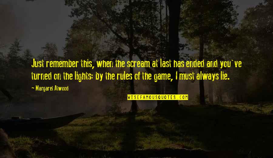 Beckworth Folding Quotes By Margaret Atwood: Just remember this, when the scream at last Beckworth Folding Quotes By Margaret Atwood: Just remember this, when the scream at last