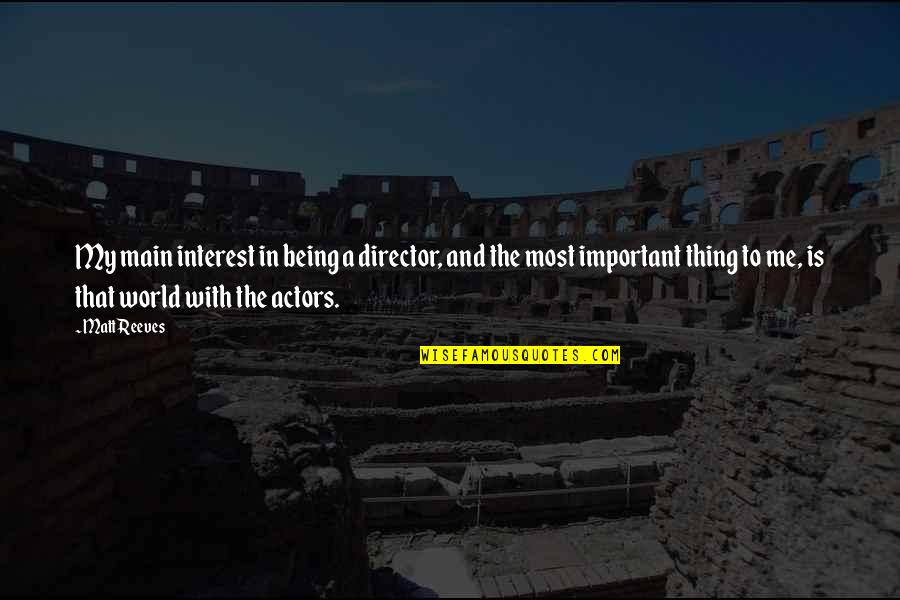 Beckworth Folding Quotes By Matt Reeves: My main interest in being a director, and Beckworth Folding Quotes By Matt Reeves: My main interest in being a director, and