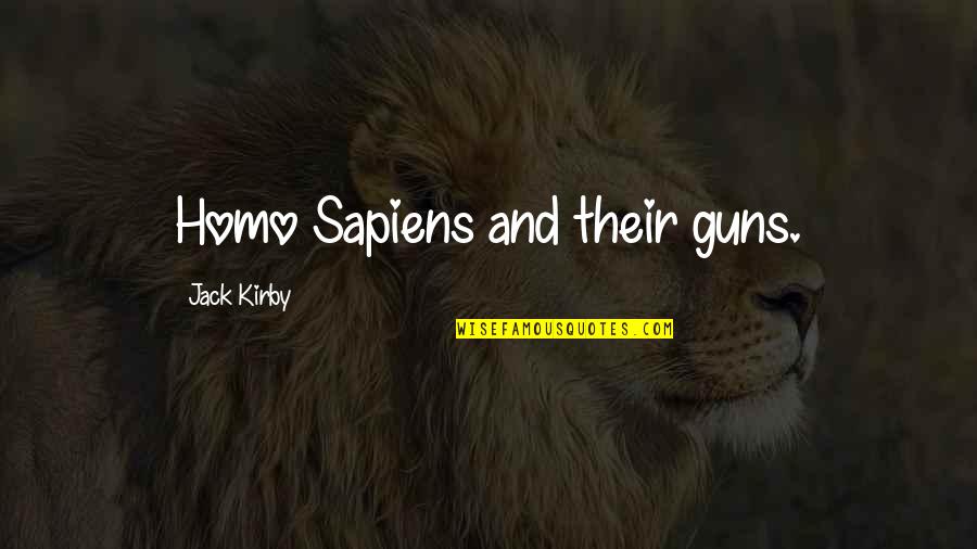 Becky Glee Funny Quotes By Jack Kirby: Homo Sapiens and their guns.