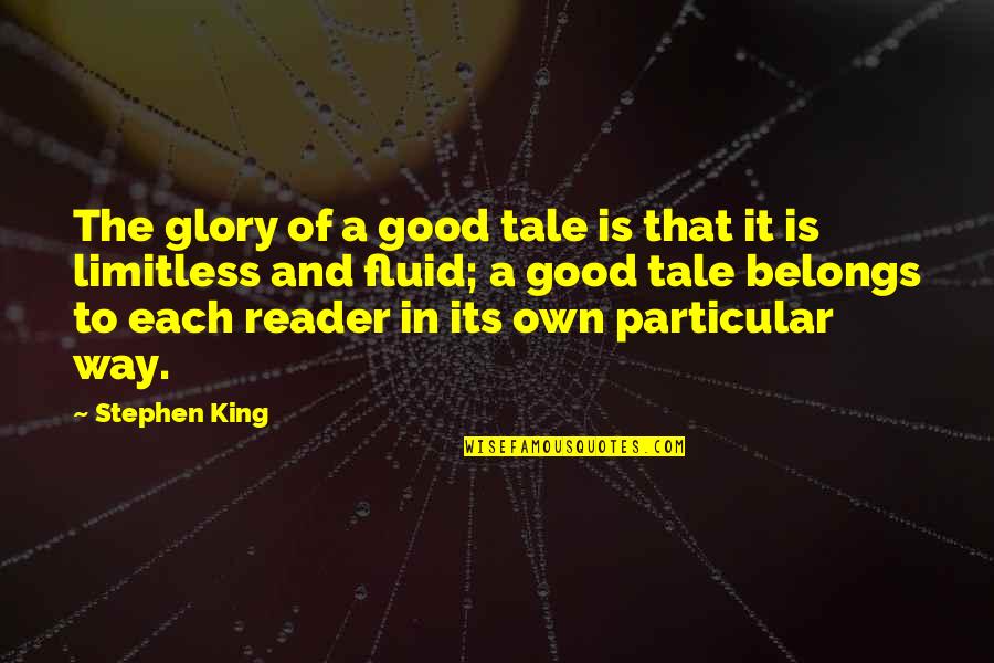 Becky Randle Quotes By Stephen King: The glory of a good tale is that