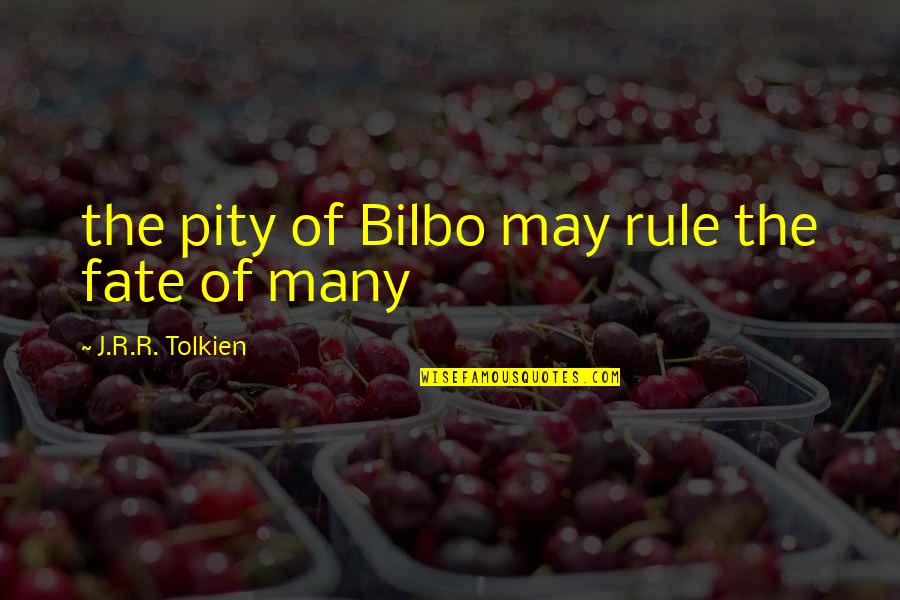 Beckysfeatherednest Quotes By J.R.R. Tolkien: the pity of Bilbo may rule the fate
