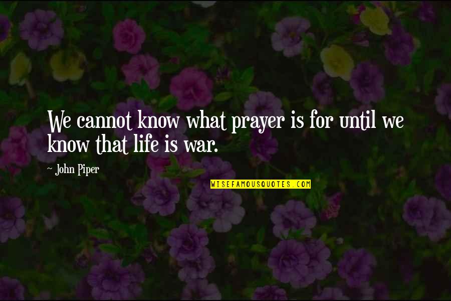 Becoats Nashville Quotes By John Piper: We cannot know what prayer is for until