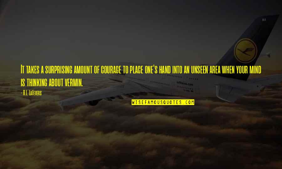 Become A Doer Quotes By R.L. LaFevers: It takes a surprising amount of courage to Become A Doer Quotes By R.L. LaFevers: It takes a surprising amount of courage to