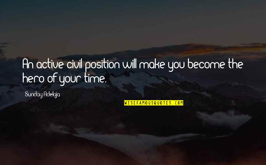 Become A Hero Quotes By Sunday Adelaja: An active civil position will make you become