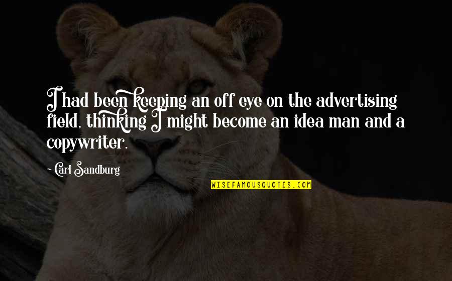 Become A Man Quotes By Carl Sandburg: I had been keeping an off eye on