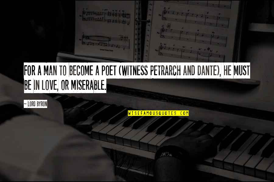 Become A Man Quotes By Lord Byron: For a man to become a poet (witness