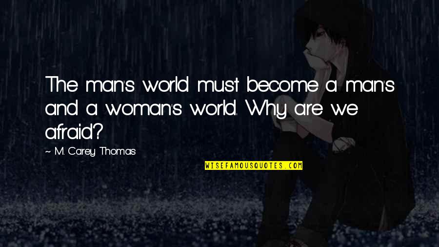 Become A Man Quotes By M. Carey Thomas: The man's world must become a man's and