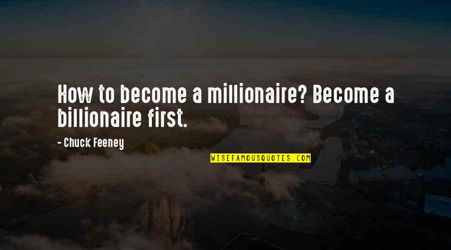 Become A Millionaire Quotes By Chuck Feeney: How to become a millionaire? Become a billionaire