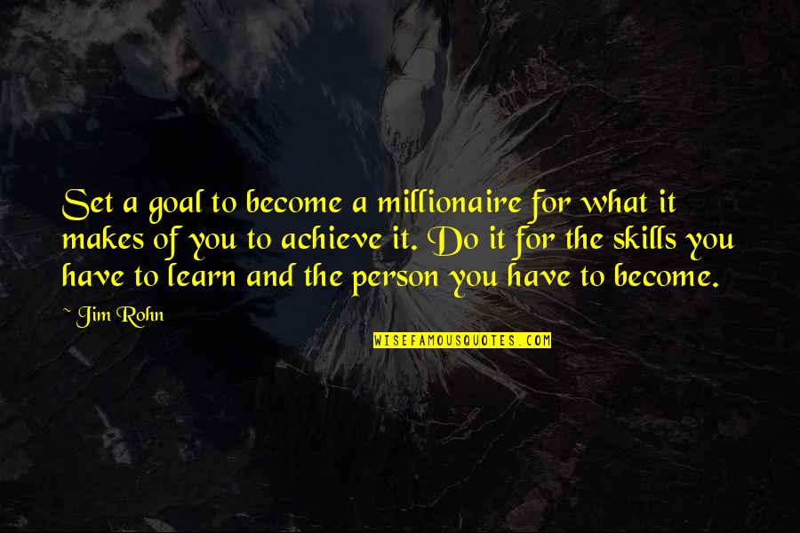 Become A Millionaire Quotes By Jim Rohn: Set a goal to become a millionaire for