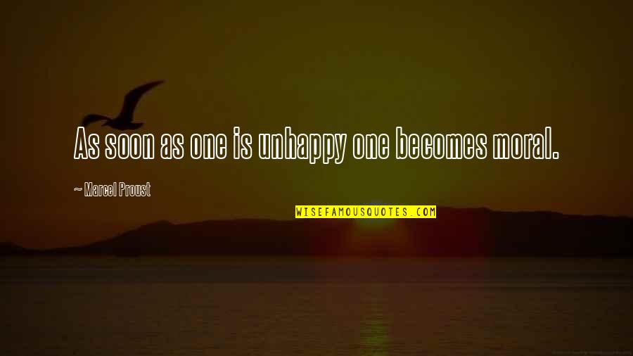 Become A Millionaire Quotes By Marcel Proust: As soon as one is unhappy one becomes