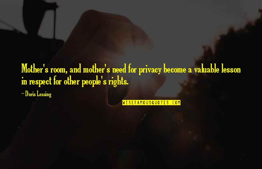 Become A Mother Quotes By Doris Lessing: Mother's room, and mother's need for privacy become