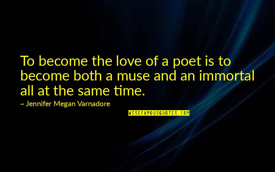 Become A Poet Quotes By Jennifer Megan Varnadore: To become the love of a poet is Become A Poet Quotes By Jennifer Megan Varnadore: To become the love of a poet is