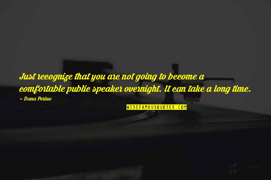 Become A Quotes By Dana Perino: Just recognize that you are not going to